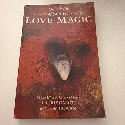 Unlock The Secrets Of Your Heart With Love Magic by Laurie Cabot with Tom Cowan (book)