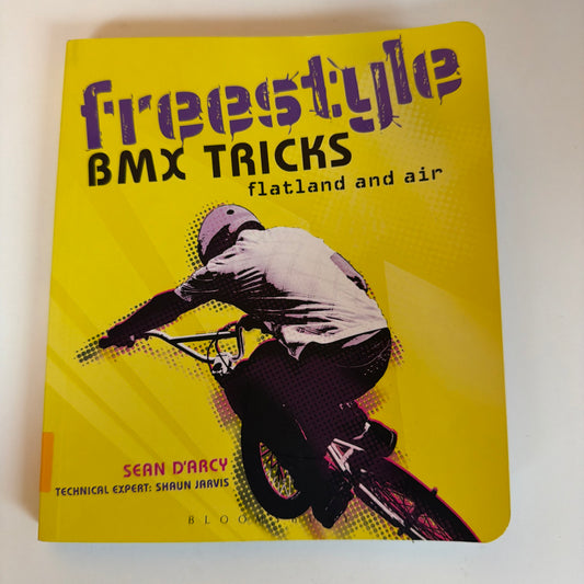 Freestyle BMX Tricks: Flatland and Air by Sean D'Arcy (paperback book)
