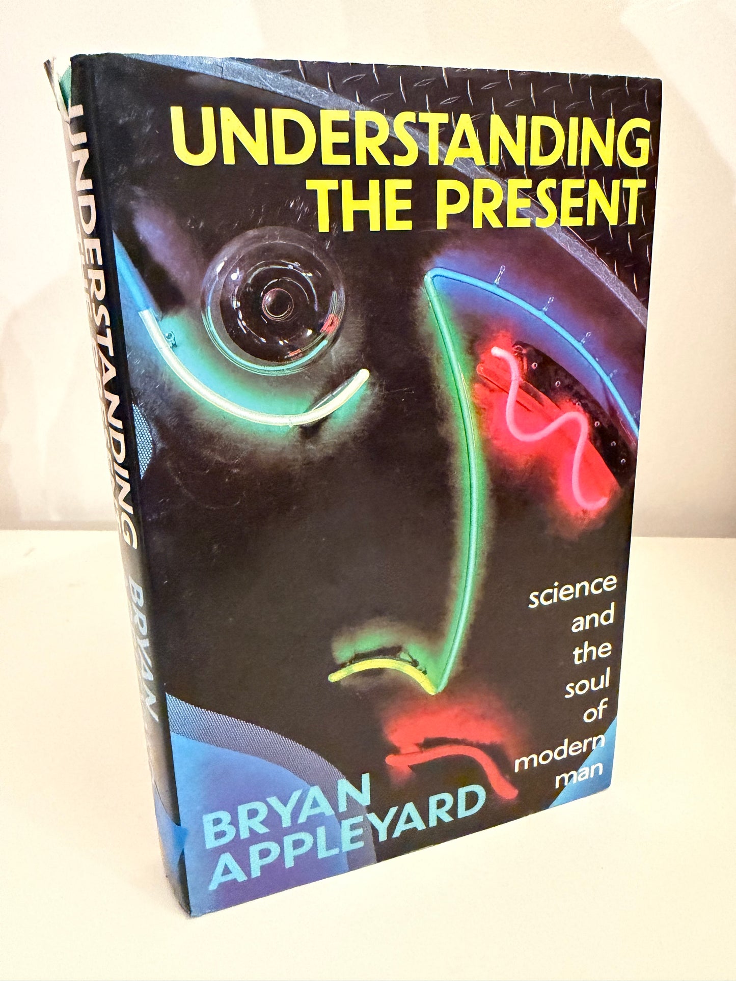 Understanding the Present Science and the Soul of Modern Man by Bryan Appleyard (book)