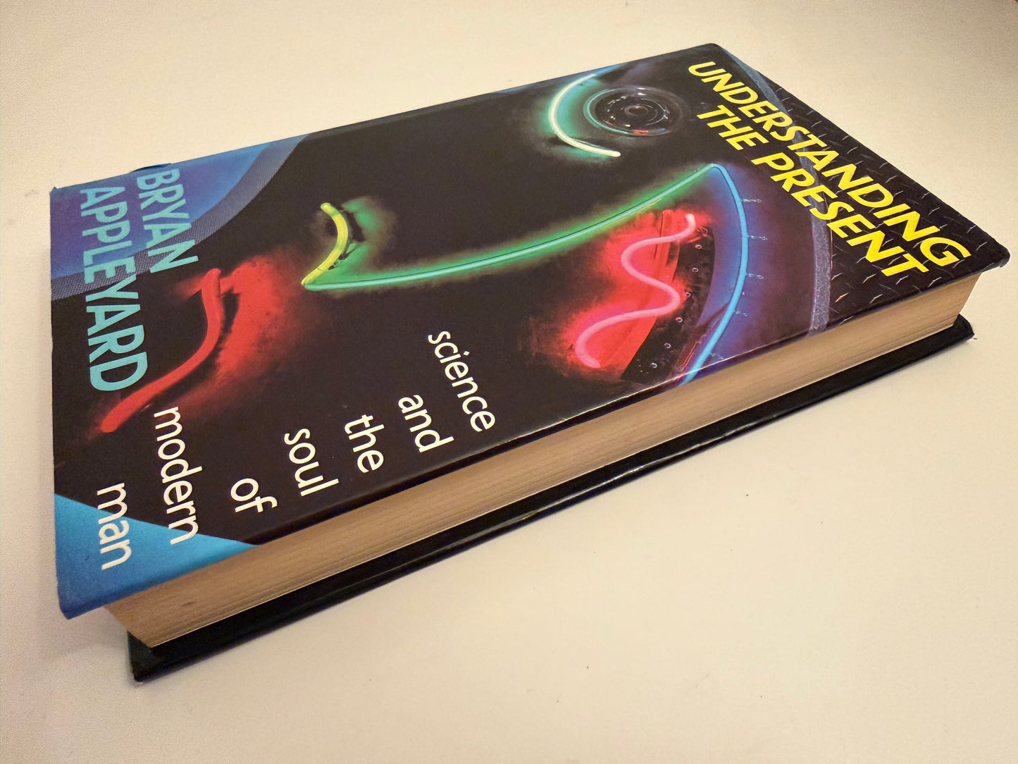 Understanding the Present Science and the Soul of Modern Man by Bryan Appleyard (book)