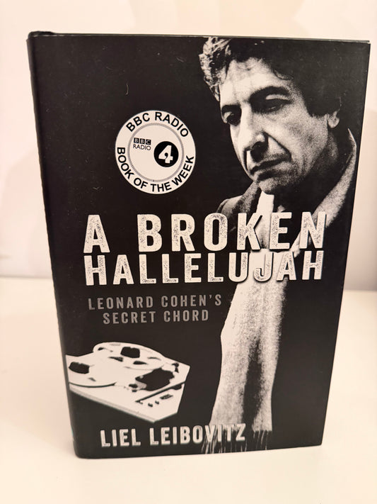 A Broken Hallelujah: Leonard Cohen's Secret Chord by Liel Leibovitz (hardback book)