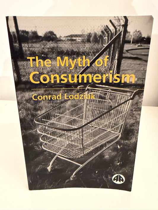 The Myth of Consumerism by Conrad Lodziak (paperback book)