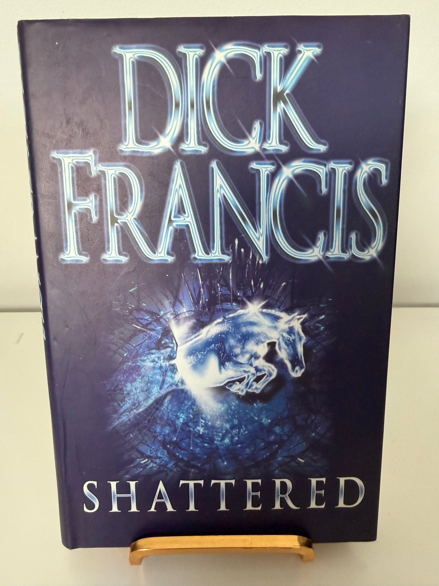 Shattered by Dick Francis (hardback book)
