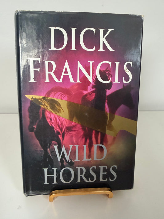 Wild Horses by Dick Francis (hardback book)