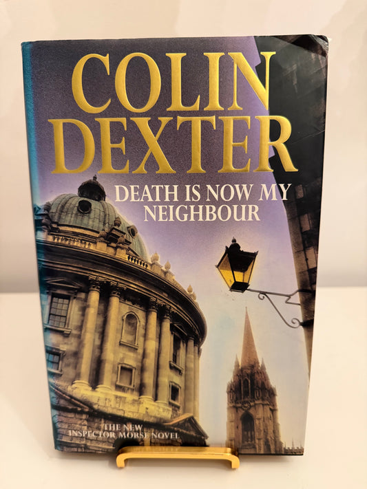 Death is Now My Neighbour: An Inspector Morse Novel by Colin Dexter (Hardback book)