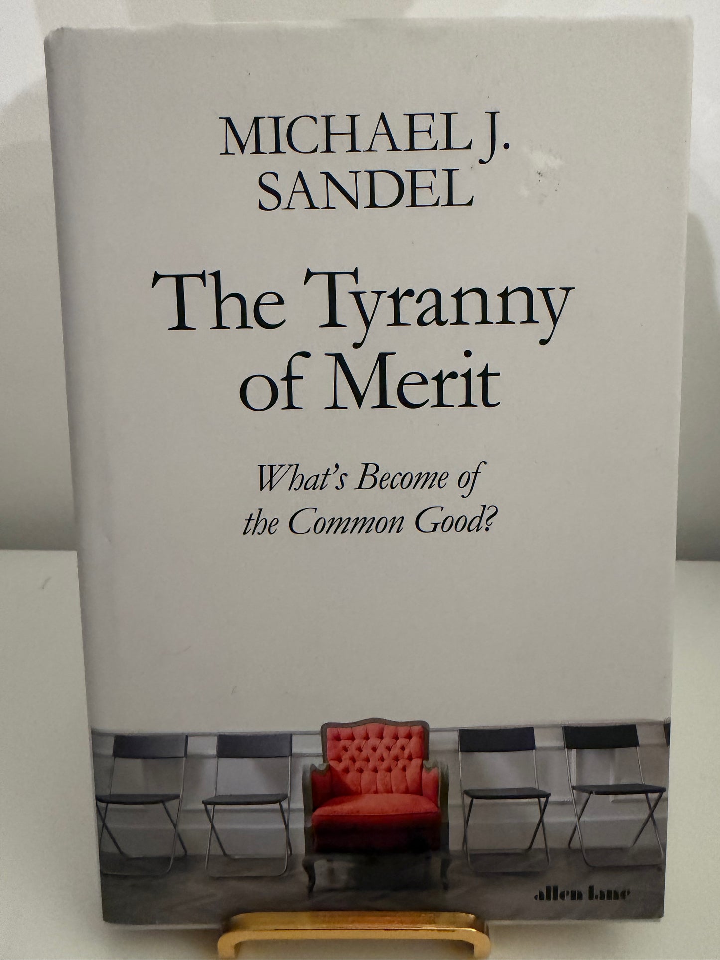 The Tyranny of Merit: What’s Become of the Common Good? By Michael J. Sandel (hardback book)