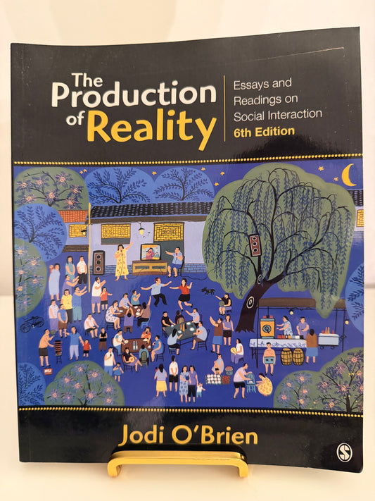 The Production of Reality: Essays and Readings on Social Interaction – 6th Edition by Jodi O’Brien (SAGE Publications Textbook)