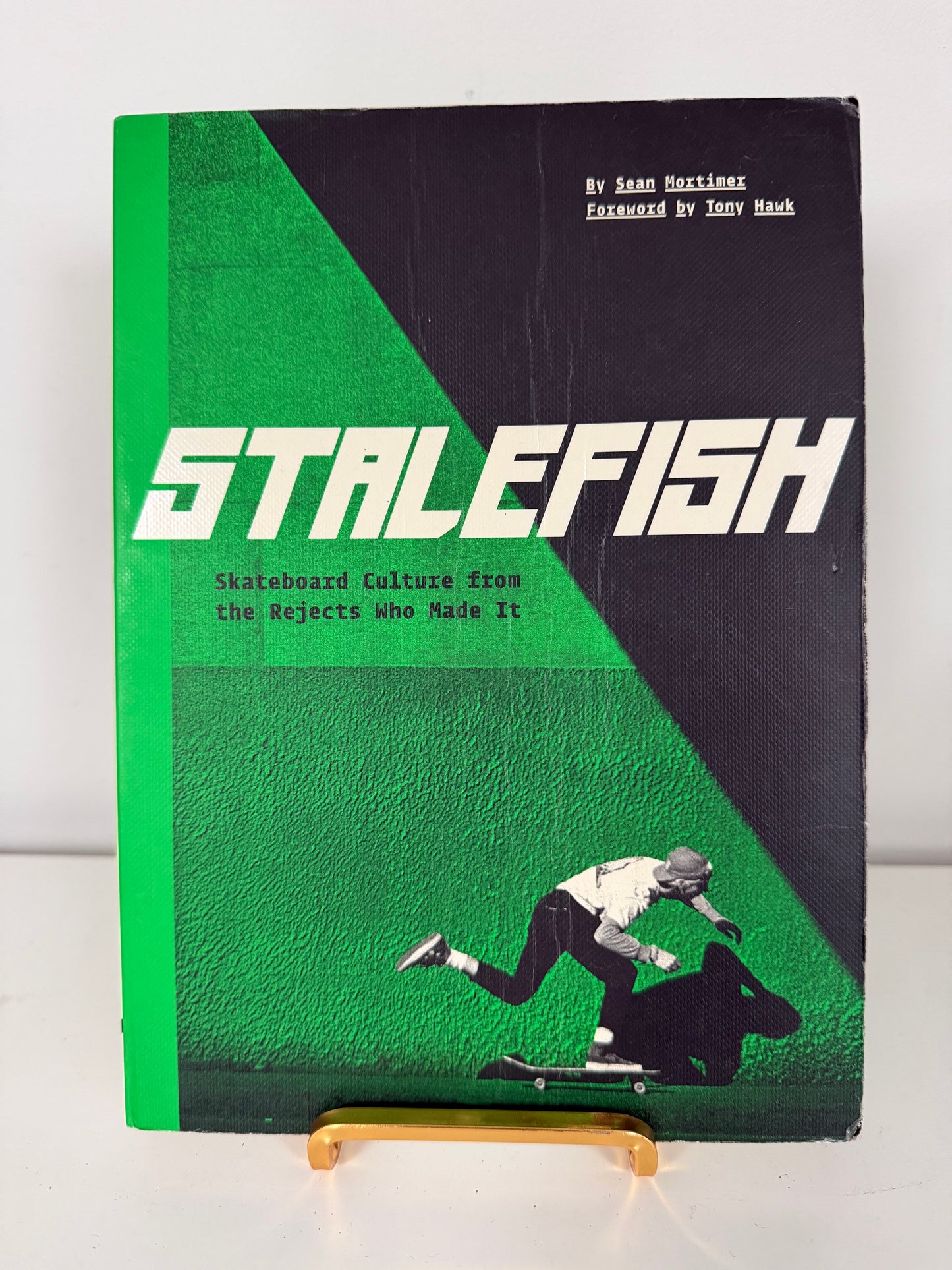 Stalefish: Skateboard Culture from the Rejects Who Made It by Sean Mortimer Foreword by Tony Hawk (Paperback book)