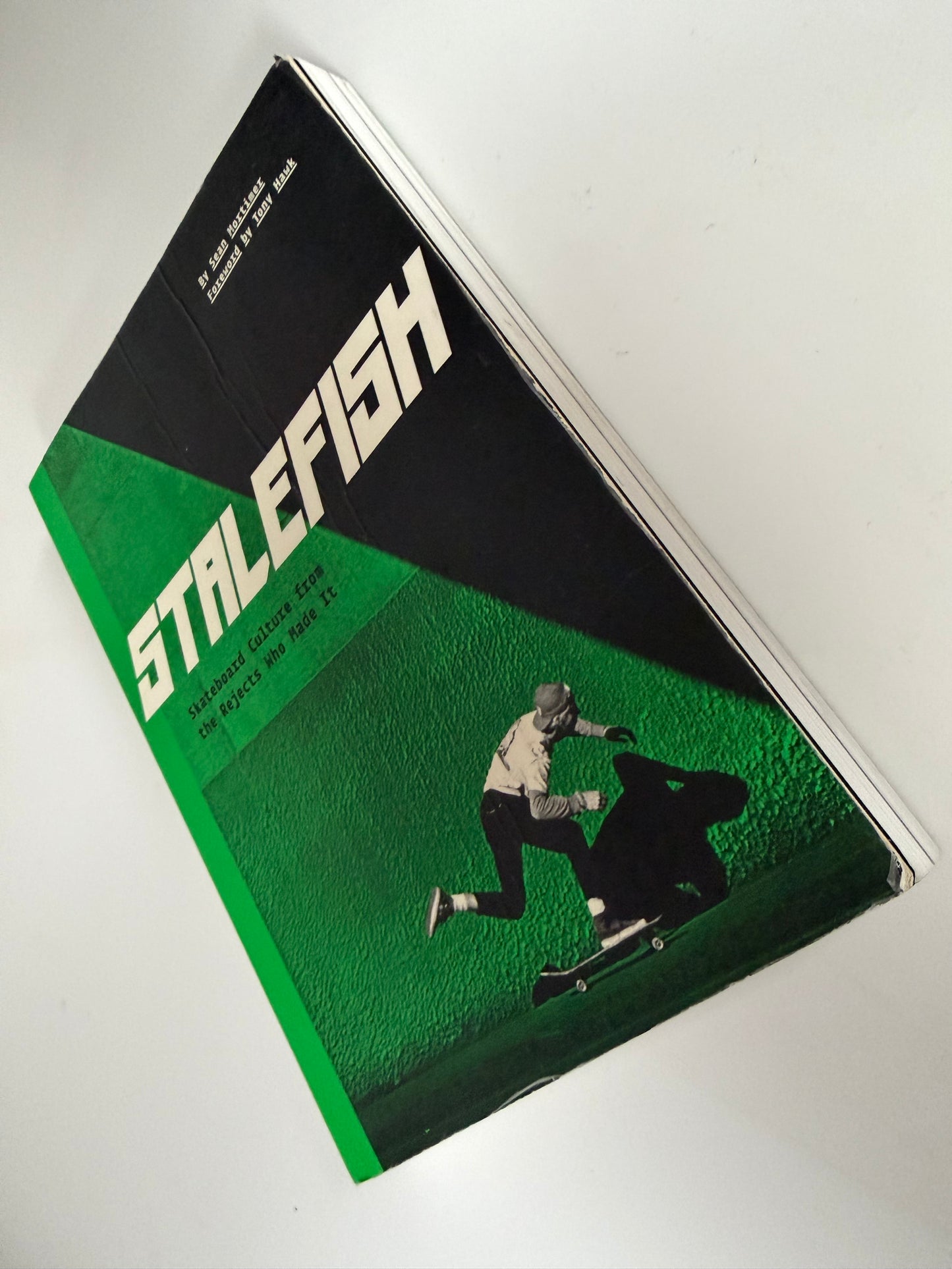 Stalefish: Skateboard Culture from the Rejects Who Made It by Sean Mortimer Foreword by Tony Hawk (Paperback book)