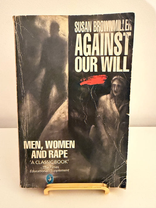 Against Our Will: Men, Women and Rape by Susan Brownmiller (Paperback book)
