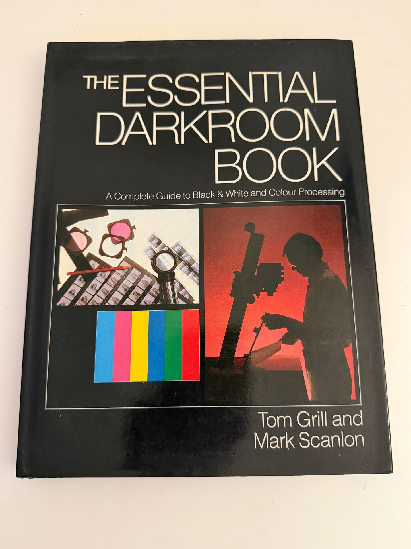 The Essential Darkroom Book: A Complete Guide to Black & White and Colour Processing by Tom Grill and Mark Scanlon (hardback book)