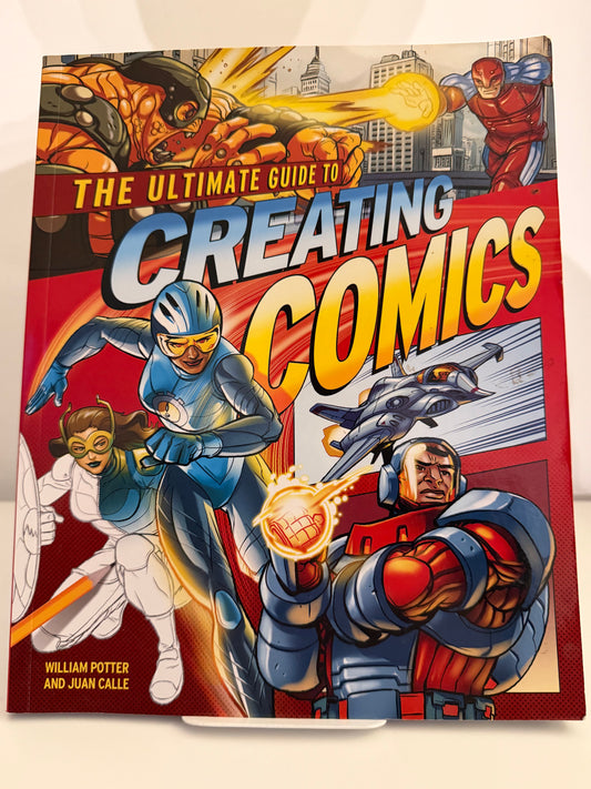 The Ultimate Guide to Creating Comics by William Potter and Juan Calle (paperback book)