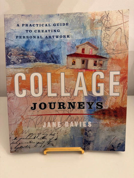 Collage Journeys: A Practical Guide to Creating Personal Artwork by Jane Davies (paperback book)